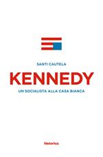 Kennedy. Un socialista alla casa Bianca