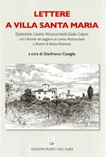 Lettere a Villa Santa Maria. Epistolario Lavinia Mazzucchetti-Giulio Caprin