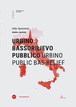 Urbino bassorilievo pubblico-Urbino public bas-relief. Ediz. bilingue