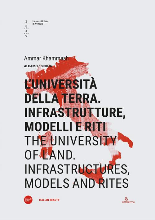 L' università della terra. Infrastrutture, modelli e riti-The university of land. Infrastructures, models and rites. Ediz. bilingue - Ammar Khammash - copertina