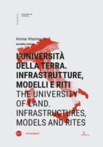 L' università della terra. Infrastrutture, modelli e riti-The university of land. Infrastructures, models and rites. Ediz. bilingue