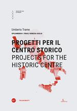 Progetti per il centro storico-Projects for the historic centre. Ediz. bilingue