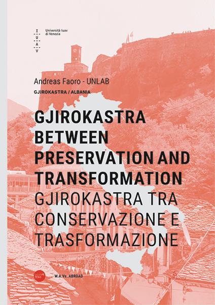 Gjirokastra between preservation and transformation-Gjirokastra tra conservazione e trasformazione. Ediz. bilingue - Andreas Faoro - copertina