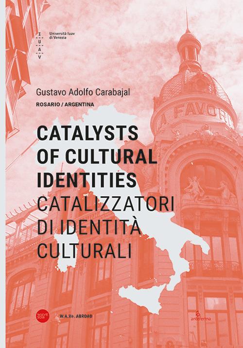 Catalizzatori di identità culturali. Ediz. italiana e inglese - Gustavo Adolfo Carabajal - copertina