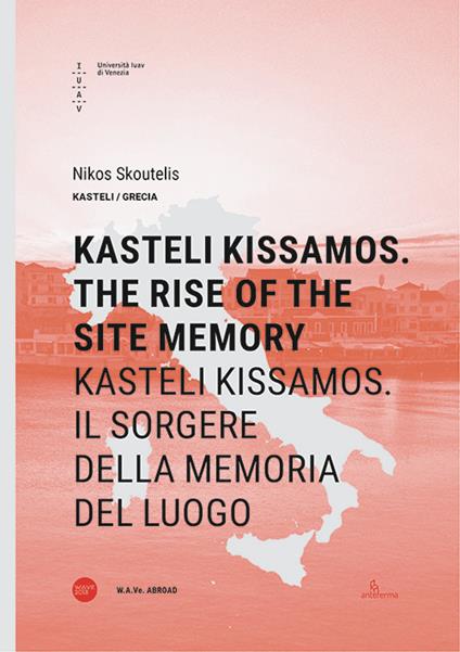 Kasteli Kissamos. The rise of the site memory-Kasteli Kissamos. Il sorgere della memoria del luogo. Ediz. bilingue - Nikos Skoutelis - copertina
