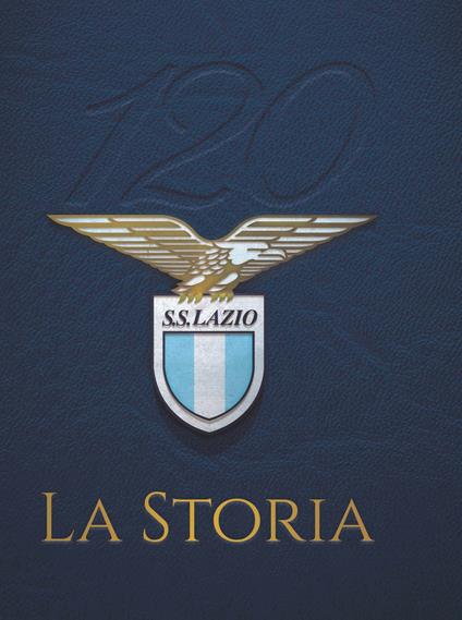 120 S. S. Lazio. La storia - Fabio Argentini - copertina