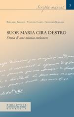 Suor Maria Cira Destro. Storia di una mistica corleonese