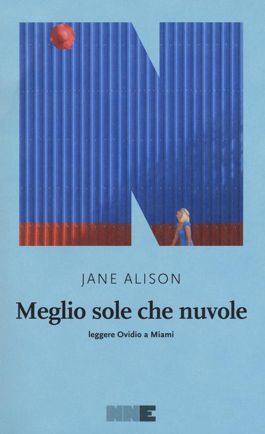 Meglio sole che nuvole. Leggere Ovidio a Miami - Jane Alison - copertina