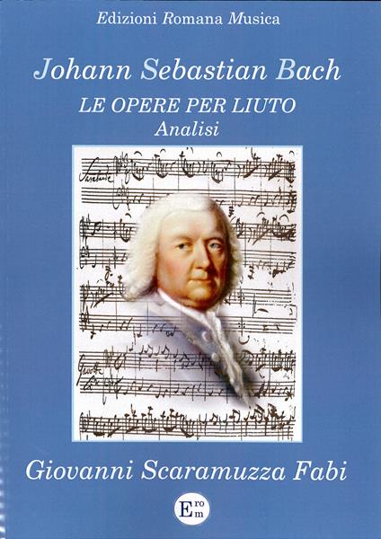 Johann Sebastian Bach. Le opere per liuto. Analisi - Giovanni Scaramuzza Fabi - copertina