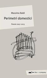 Perimetri domestici. Poesie 2007-2013