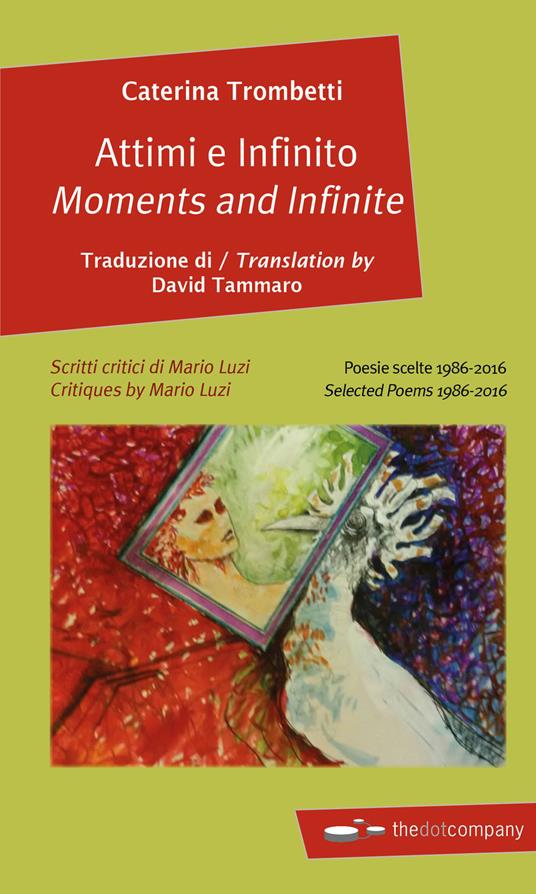 Attimi e infinito. Poesie scelte 1986-2016-Moments and infinite. Selected poems 1986-2016. Ediz. bilingue - Caterina Trombetti - copertina