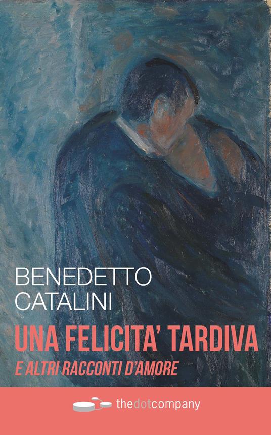 Una felicità tardiva e altri racconti d'amore - Benedetto Catalini - copertina