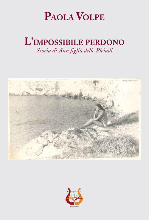 L' impossibile perdono. Storia di Ann figlia delle Pleiadi - Paola Volpe - copertina