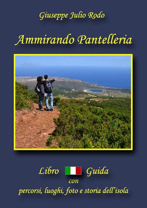 Ammirando Pantelleria. Con cartina - Giuseppe Julio Rodo - copertina