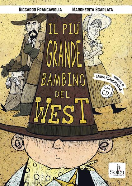 Il più grande bambino del West. Ediz. illustrata. Con CD-Audio - Riccardo Francaviglia,Margherita Sgarlata - copertina