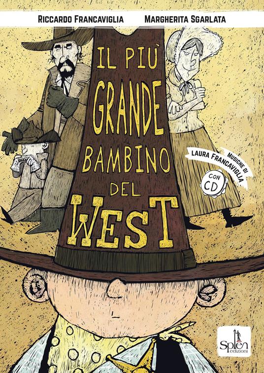 Il più grande bambino del West. Ediz. illustrata. Con CD-Audio - Riccardo Francaviglia,Margherita Sgarlata - copertina