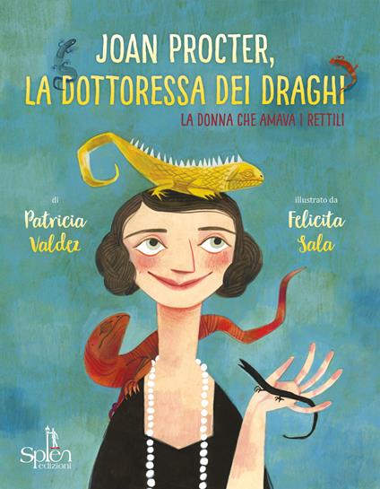 Joan Procter, la dottoressa dei draghi. La donna che amava i rettili - Patricia Valdez,Felicita Sala - copertina