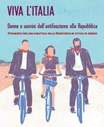 Viva l'Italia. Donne e uomini dall'antifascismo alla Repubblica