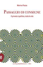 Passaggio di consegne. Il privato è politico, per tutta la vita