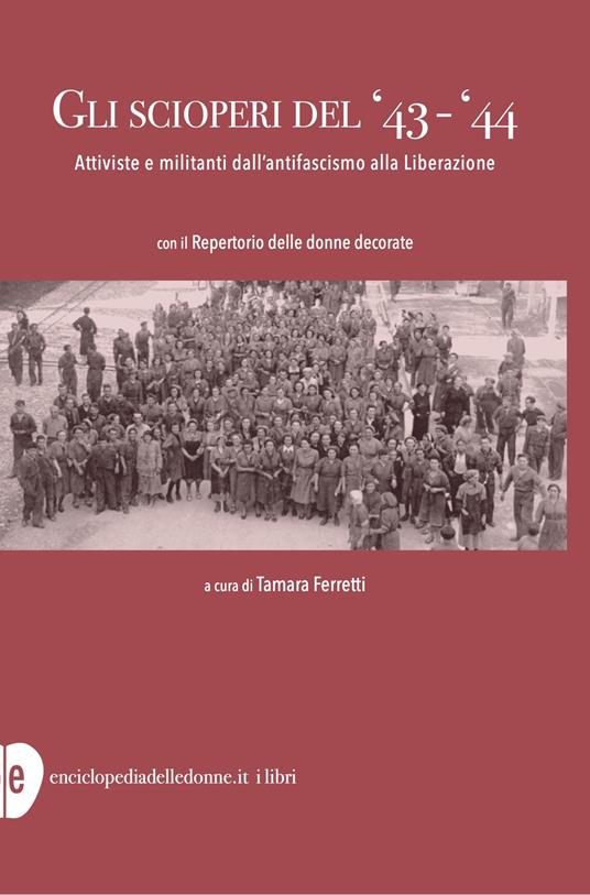 Gli scioperi del '43-'44. Attiviste e militanti dall'antifascismo alla Liberazione - copertina