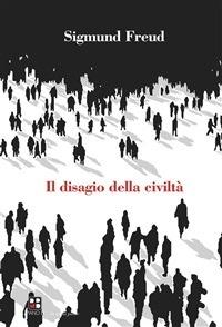 Il disagio della civiltà - Sigmund Freud,E. Bargellini - ebook