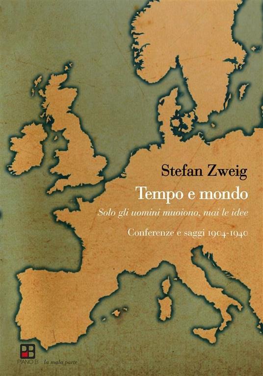 Tempo e mondo. Solo gli uomini muoiono, mai le idee. Conferenze e saggi 1914-1940 - Stefan Zweig - ebook