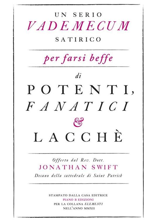 Un serio vademecum satirico per farsi beffe di potenti, fanatici e lacchè - Jonathan Swift,A. Tozzi - ebook