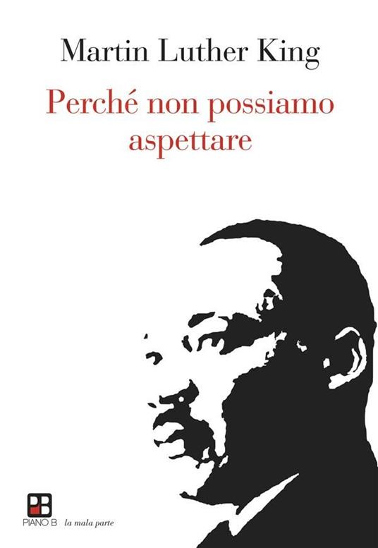 Perché non possiamo aspettare - Martin Luther King - ebook