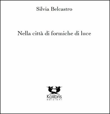 Nella città di formiche di luce - Silvia Belcastro - copertina
