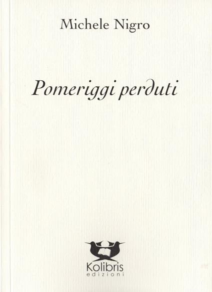 Pomeriggi perduti - Michele Nigro - copertina