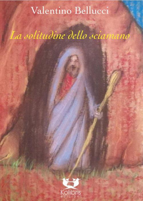 La solitudine dello sciamano - Valentino Bellucci - copertina