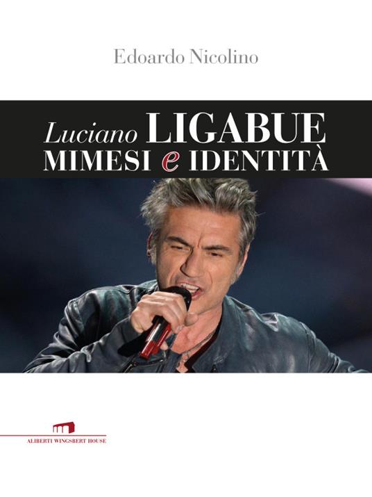 Luciano Ligabue. Mimesi e identità - Edoardo Nicolino - ebook