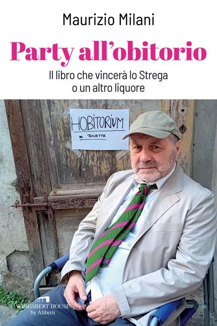 Party all'obitorio. Il libro che vincerà lo Strega o un altro liquore - Maurizio Milani - ebook