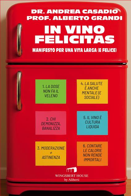 In vino felicitas. Manifesto per una vita larga (e felice) - Andrea Casadio,Alberto Grandi - copertina