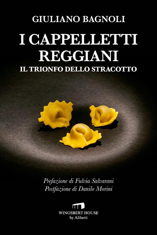 I cappelletti reggiani. Il trionfo dello stracotto - Giuliano Bagnoli - copertina