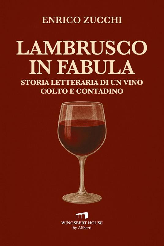 Lambrusco in fabula. Storia letteraria di un vino colto e contadino - Enrico Zucchi - ebook