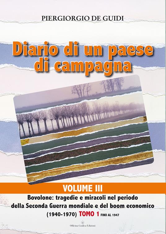 Diario di un paese di campagna. Vol. 3/1: Bovolone. Tragedie e miracoli nel periodo della seconda guerra mondiale e del boom economico. (1940-1970)-Fino al 1947 - Piergiorgio De Guidi - copertina
