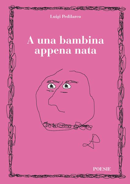 A una bambina appena nata - Luigi Pedilarco - copertina