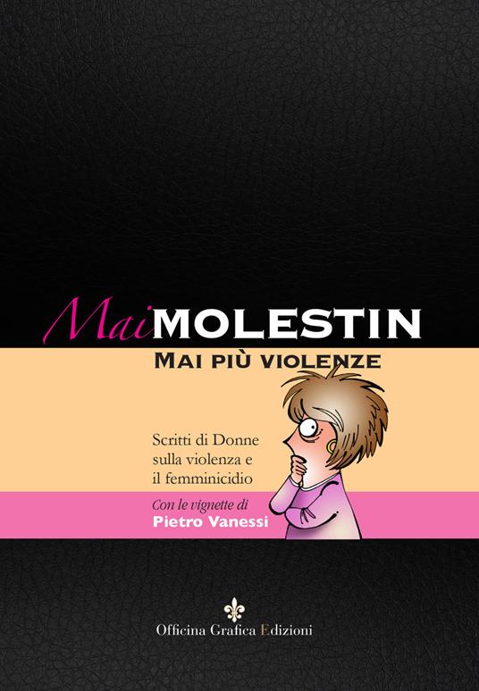 Mai Molestin. Mai più violenze. Scritti di donne sulla violenza e il femminicidio. Ediz. illustrata - copertina