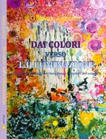 Viaggio interiore lungo i sentieri del cosmo. Vol. 4: Dai colori verso l'illuminazione.