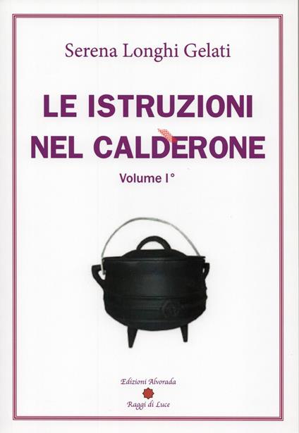 Le istruzioni nel calderone. Vol. 1 - Serena Longhi Gelati - copertina