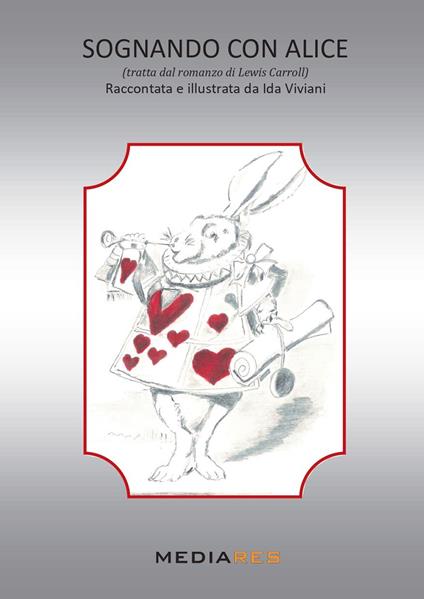 Sognando con Alice (tratta dal romanzo di Lewis Carroll) - Ida Viviani - copertina