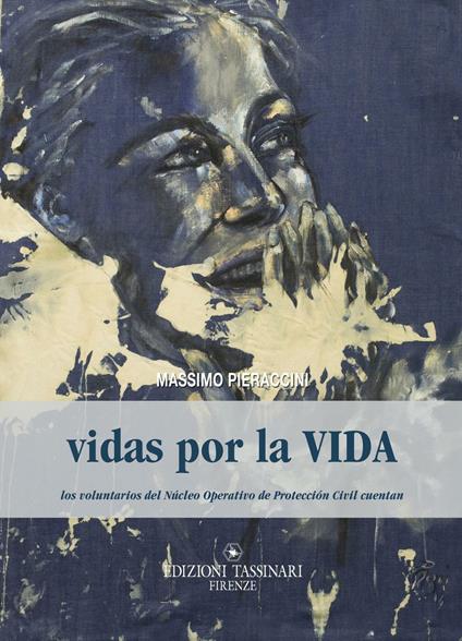 Vidas por la vida. Los voluntarios del Núcleo Operativo de Protección Civil cuentan - Massimo Pieraccini - copertina
