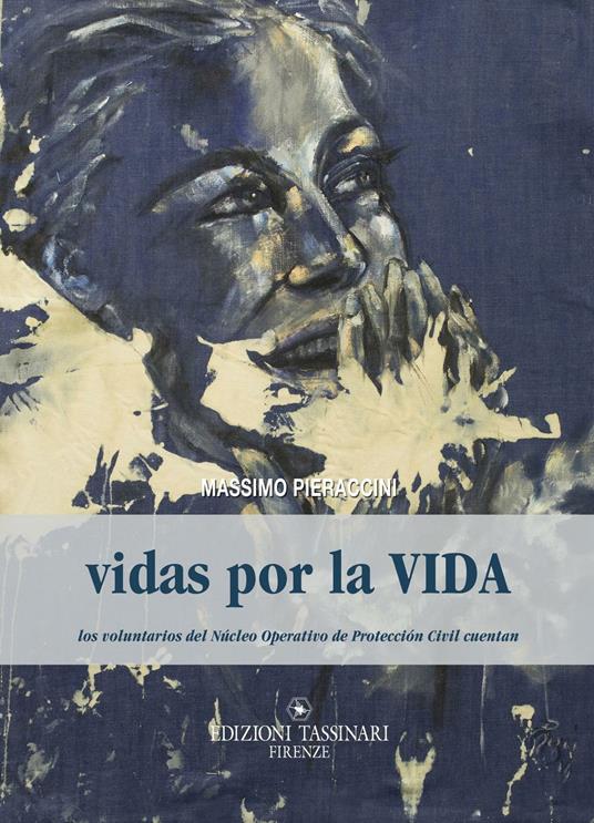 Vidas por la vida. Los voluntarios del Núcleo Operativo de Protección Civil cuentan - Massimo Pieraccini - copertina