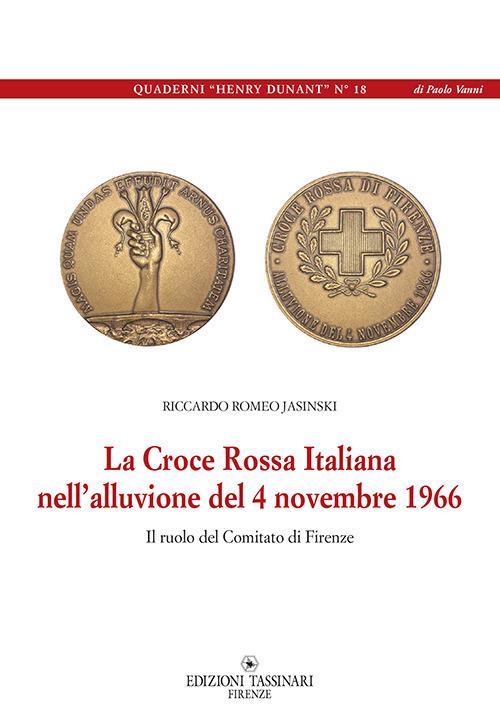 La Croce Rossa Italiana nell’alluvione del 4 novembre 1966. Il ruolo del comitato di Firenze - Riccardo Romeo Jasinski - copertina