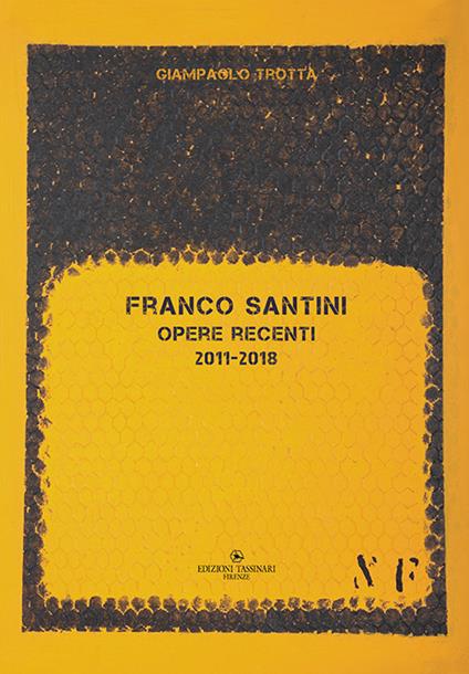 Franco Santini. Opere recenti 2011-2018 - Giampaolo Trotta - copertina