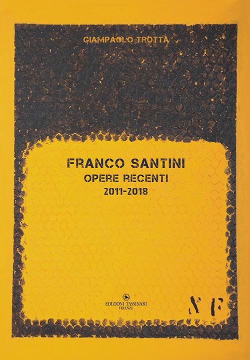 Franco Santini. Opere recenti 2011-2018 - Giampaolo Trotta - copertina