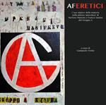 Aferetici. L'uso atipico della materia nella pittura «anarchica» di Stefano Mariotti e Franco Santini del Gruppo A