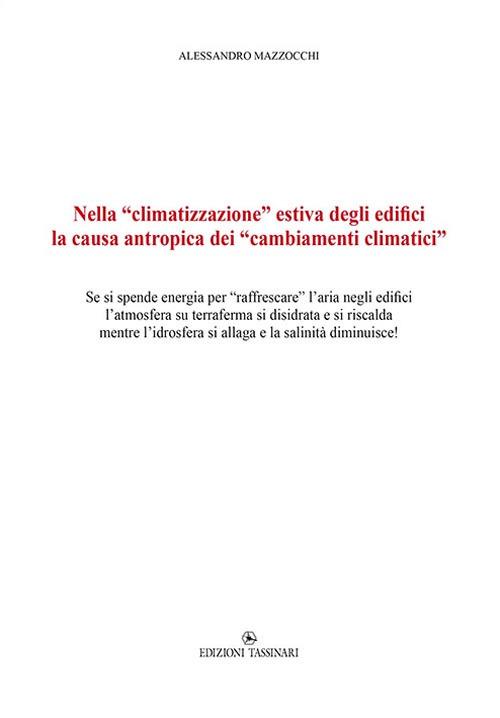 Nella «climatizzazione» estiva degli edifici la causa antropica dei «cambiamenti climatici». Se si spende energia per «raffrescare» l’aria negli edifici l’atmosfera su terraferma si disidrata e si riscalda mentre l’idrosfera si allaga e la salinità diminuisce! - Alessandro Mazzocchi - copertina