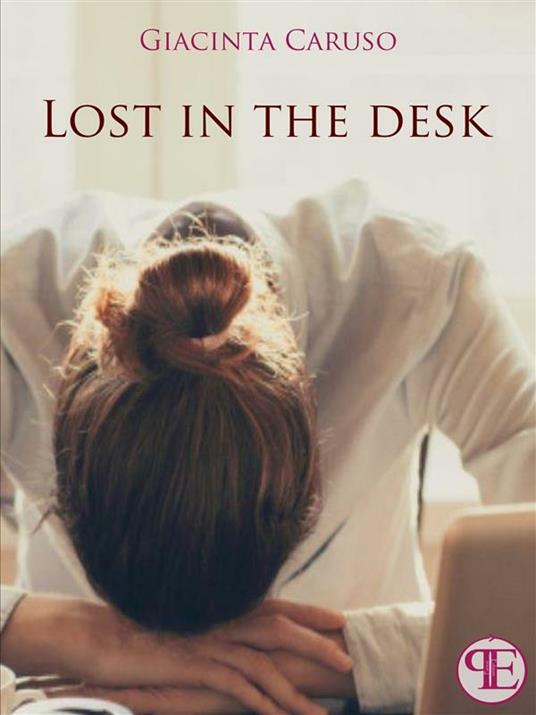 Lost in the desk - Giacinta Caruso - ebook